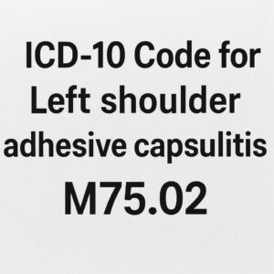 ICD 10 Code for Left Shoulder Adhesive Capsulitis