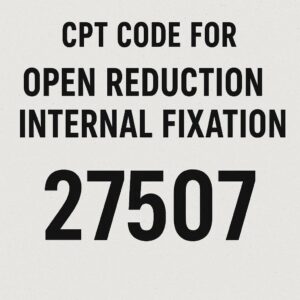 CPT Code for Open Reduction Internal Fixation