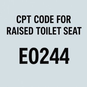 CPT Code for Raised Toilet Seat