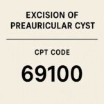 CPT Code for Excision of Preauricular Cyst - wmwtl