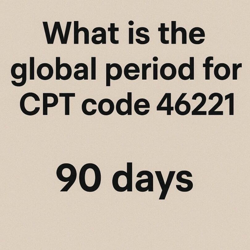 what is the global period for cpt code 46221 - wmwtl